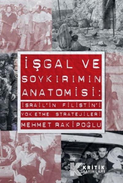 İşgal ve Soykırımın Anatomisi: İsrail'in Filistin'i Yok Etme Stratejileri