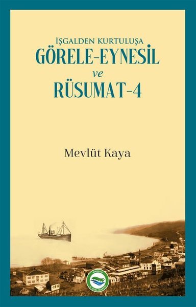 İşgalden Kurtuluşa Görele - Eynesil ve Rüsumat 4