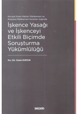 İşkence Yasağı ve İşkenceyi Etkili Biçimde Soruşturma Yükümlülüğü