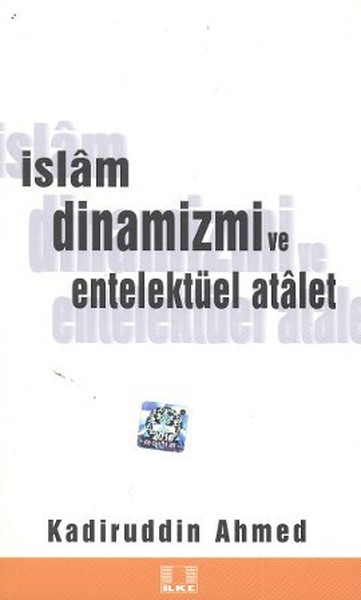 İslam Dinamizmi ve Entellektüel Atalet Kadiruddin Ahmed