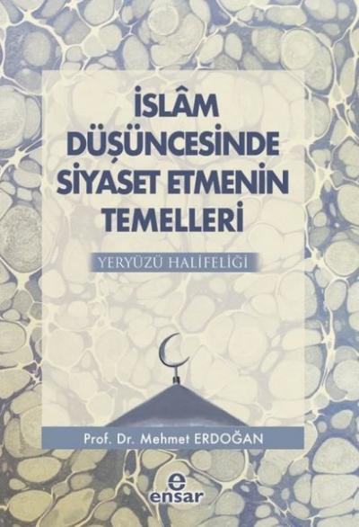 İslam Düşüncesinde Siyaset Etmenin Temelleri Mehmet Erdoğan