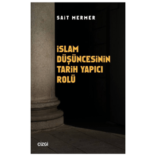 İslam Düşüncesinin Tarih Yapıcı Rolü