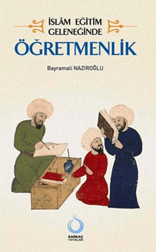 İslam Eğitim Geleneğinde Öğretmenlik