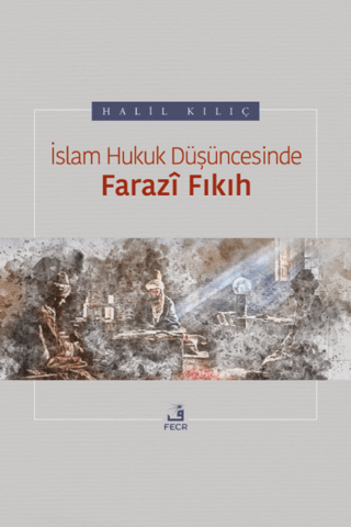 İslam Hukuk Düşüncesinde Farazi Fıkıh