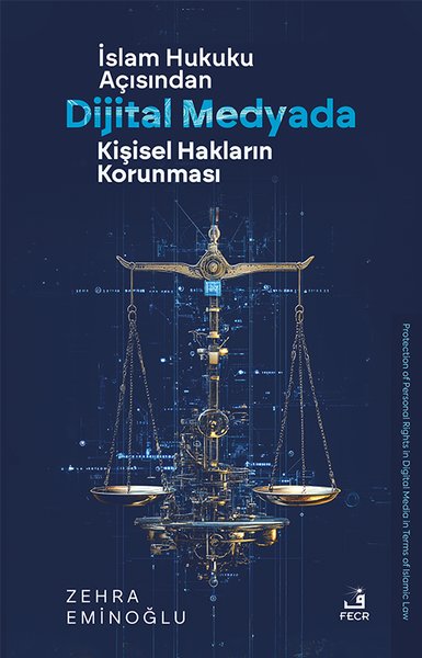 İslam Hukuku Açısından Dijital Medyada Kişisel Hakların Korunması