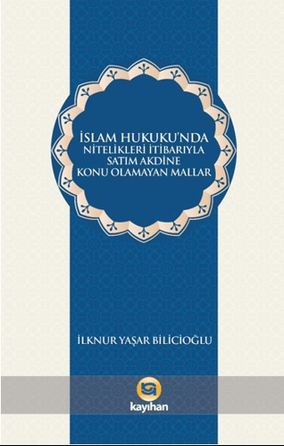 İslam Hukukunda Nitelikleri İtibarıyla Satım Akdine Konu Olamayan Mallar