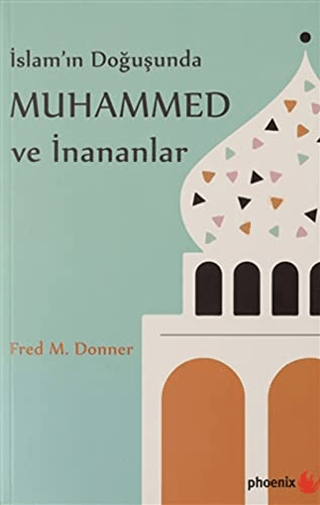 İslam’ın Doğuşunda Muhammed ve İnananlar