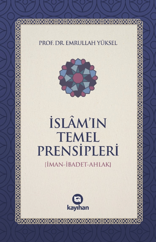İslam’ın Temel Prensipleri (İman-ibadet Ahlak)