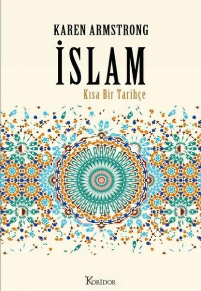 İslam: Kısa Bir Tarihçe (Ciltli) Karen Armstrong