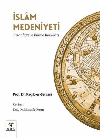 İslam Medeniyeti: İnsanlığa ve Bilime Katkıları Ragıb es-Sercani