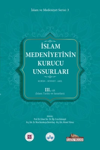 İslam Medeniyetinin Kurucu Unsurları 3. Cilt - Kur'an - Sünnet - Akıl 