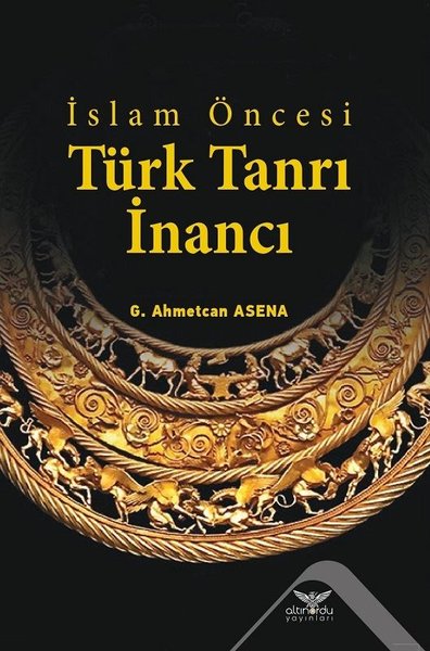 İslam Öncesi Türk Tanrı İnancı G. Ahmetcan Asena