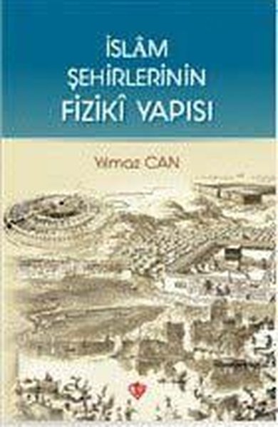 İslam Şehirlerinin Fiziki Yapısı