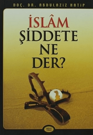 İslam Şiddete Ne Der?