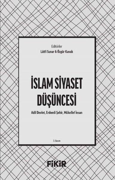İslam Siyaset Düşüncesi: Adil Devlet Erdemli Şehir Mükellef İnsan