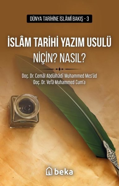 İslam Tarihi Yazım Usulü Niçin? Nasıl? - Dünya Tarihine İslami Bakış 3