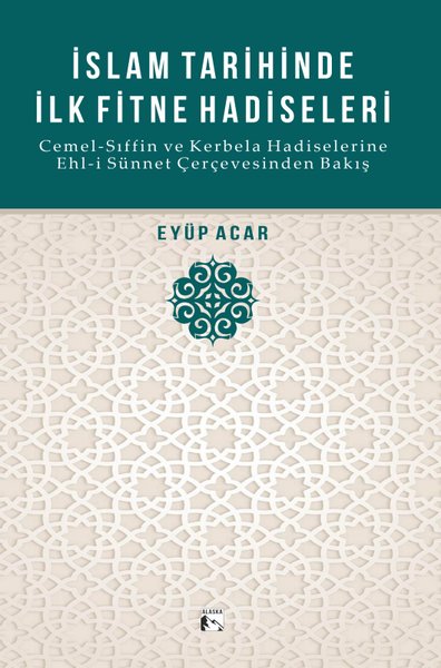 İslam Tarihinde İlk Fitne Hadiseleri - Cemel-Sıffin ve Kerbela Hadiselerine Ehl-i Sünnet Çerçevesind