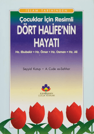 İslam Tarihinden Çocuklar İçin Resimli Dört Halife'nin Hayatı