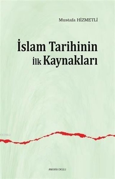 İslam Tarihinin ilk Kaynakları Mustafa Hizmetli