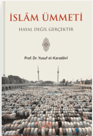 İslam Ümmeti Hayal Değil Gerçektir