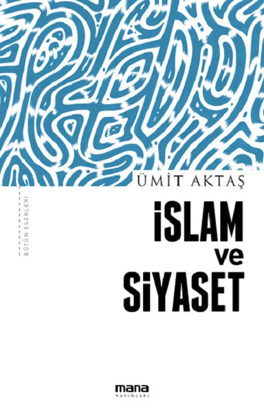 İslam ve Siyaset Ümit Aktaş