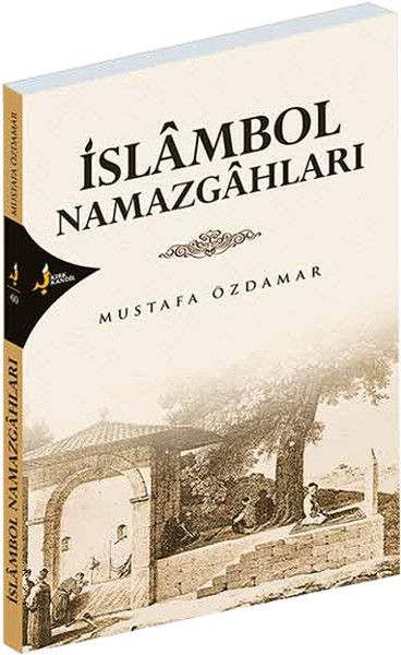 İslambol Namazgahları Mustafa Özdamar