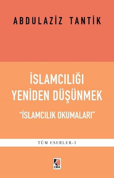 İslamcılığı Yeniden Düşünmek - İslamcılık Okumaları