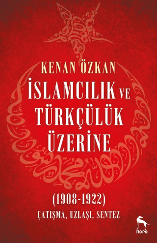 İslamcılık ve Türkçülük Üzerine (1908-1922)