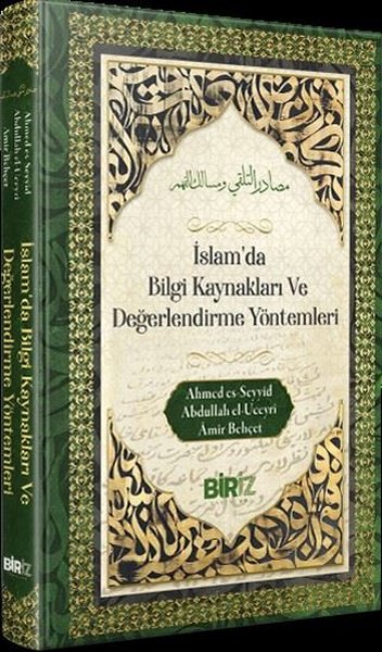 İslam'da Bilgi Kaynakları ve Değerlendirme Yöntemleri (Ciltli)