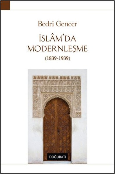 İslam'da Modernleşme 1839-1939 (Ciltli) %22 indirimli Bedri Gencer
