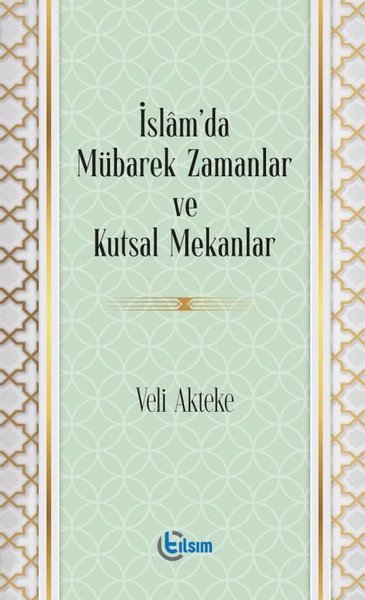 İslam'da Mübarek Zamanlar ve Kutsal Mekanlar
