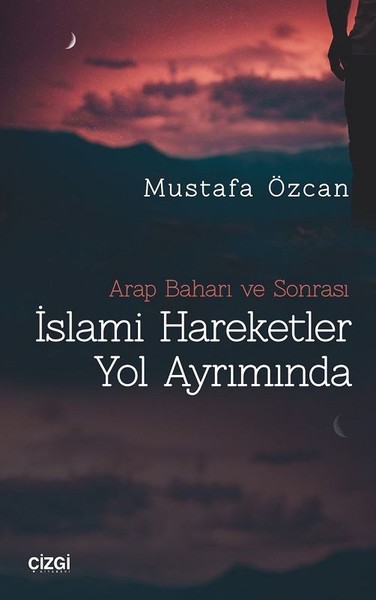 İslami Hareketler Yol Ayrımında Mustafa Özcan