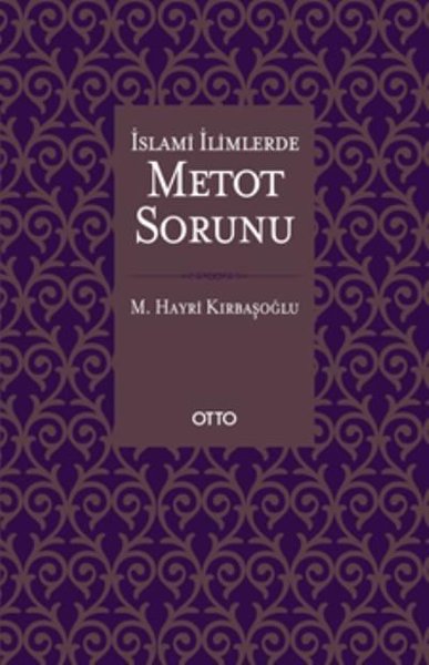 İslami İlimlerde Metot Sorunu (Ciltli) Mehmed Hayri Kırbaşoğlu
