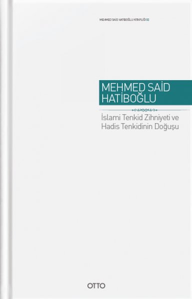 İslami Tenkid Zihniyeti ve Hadis Tenkidinin Doğusu Mehmed Said Hatiboğ
