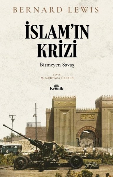 İslam'ın Krizi: Bitmeyen Savaş Bernard Lewis