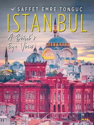 Istanbul A Bird’s Eye View (Ciltli)