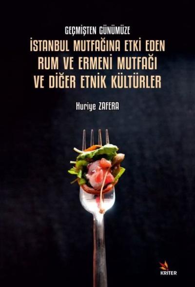 İstanbul Mutfağına Etki Eden Rum ve Ermeni Mutfağı ve Diğer Etnik Kültürler - Geçmişten Günümüze