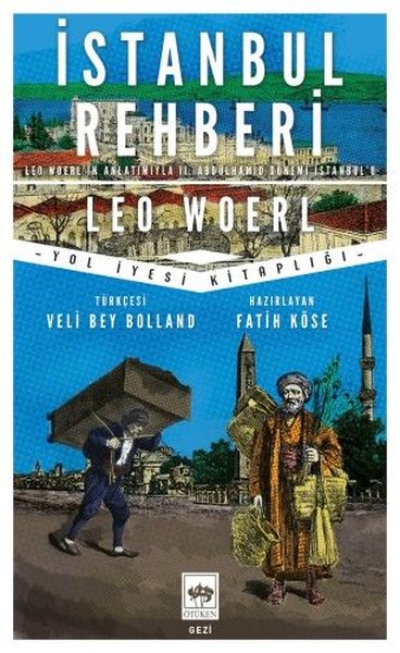 İstanbul Rehberi: Leo Woerl'in Anlatımıyla 2. Abdülhamid Dönemi İstanbul'u