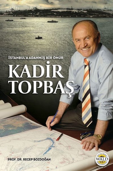 İstanbul'a Adanmış Bir Ömür Kadir Topbaş