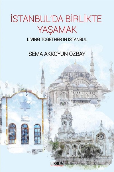 İstanbul'da Birlikte Yaşamak - Living Together In Istanbul Sema Akkoyu