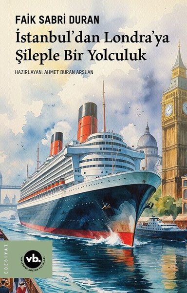 İstanbul'dan Londra'ya Şileple Bir Yolculuk Faik Sabri Duran