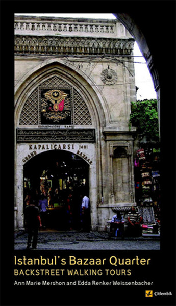 Istanbul\'s Bazaar Quarter - Backstreet Walking Tours Ann Marie Mersho