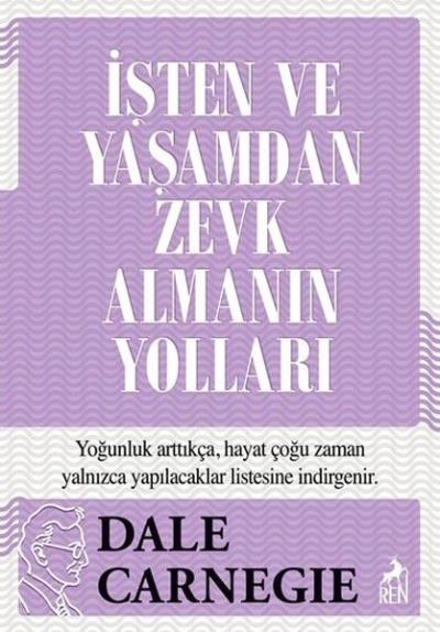 İşten ve Yaşamdan Zevk Almanın Yolları Dale Carnegie