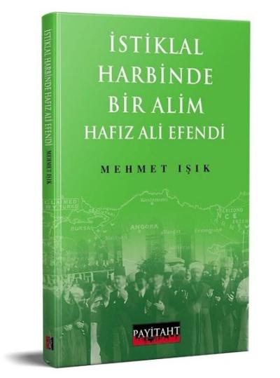 İstiklal Harbinde Bir Alim Hafız Ali Efendi Mehmet Işık