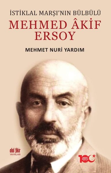 İstiklal Marşı'nın Bülbülü Mehmed Akif Ersoy Mehmet Nuri Yardım