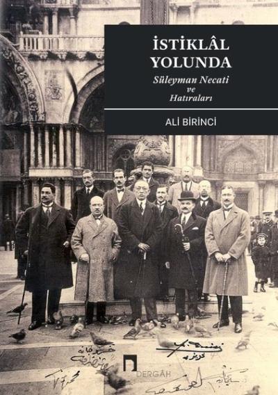 İstiklal Yolunda Süleyman Necati ve Hatıraları