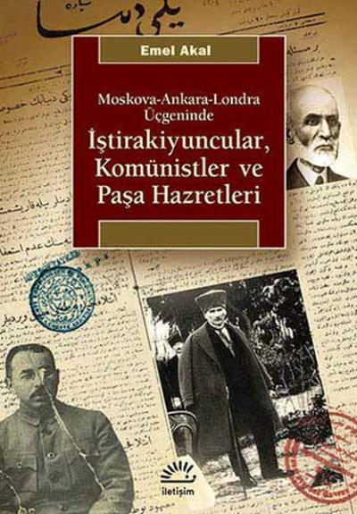 İştirakiyuncular,Komünistler ve Paşa Hazretleri %27 indirimli Emel Aka