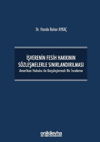 İşverenin Fesih Hakkının Sözleşmelerle Sınırlandırılması (Ciltli)