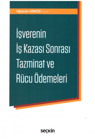 İşverenin İş Kazası Sonrası Tazminat ve Rücu Ödemeleri