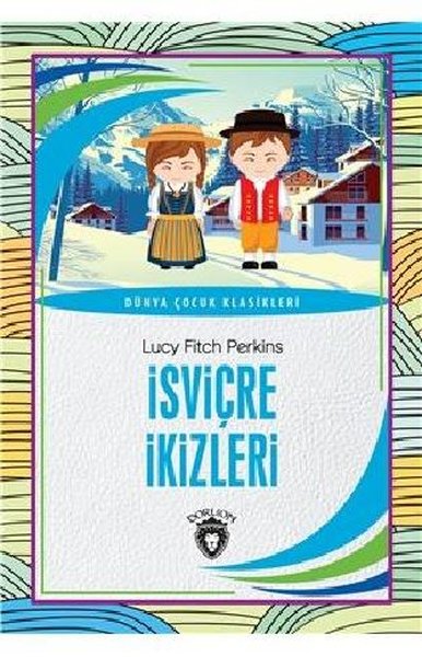 İsviçre İkizleri - Dünya Çocuk Klasikleri Lucy Fitch Perkins
